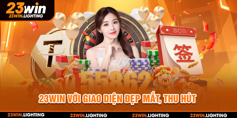 23win với giao diện đẹp mắt, thu hút