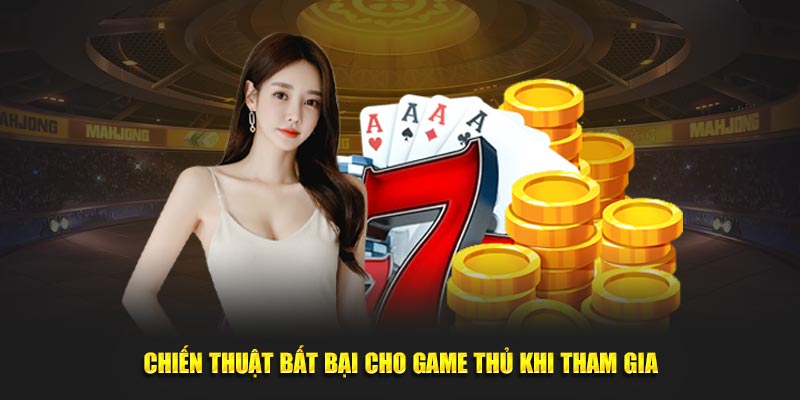 Chiến thuật bất bại cho game thủ khi tham gia