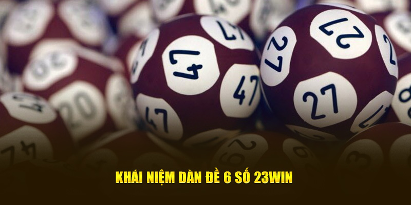 Khái niệm dàn đề 6 số 23WIN