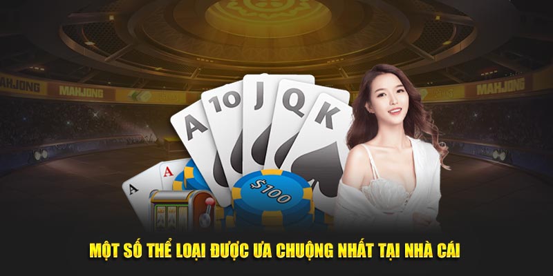 Một số thể loại được ưa chuộng nhất tại nhà cái 