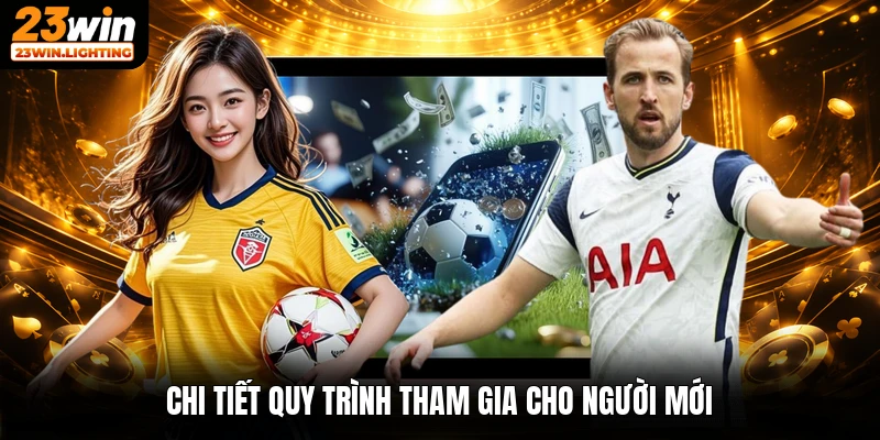 Chi tiết quy trình tham gia cho người mới