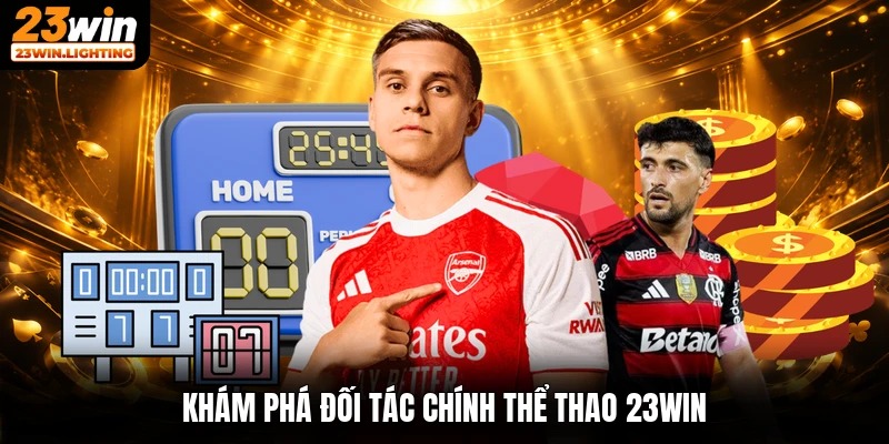 Khám phá đối tác chính thể thao 23win