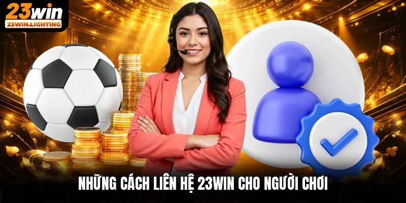 Những cách liên hệ 23win cho người chơi