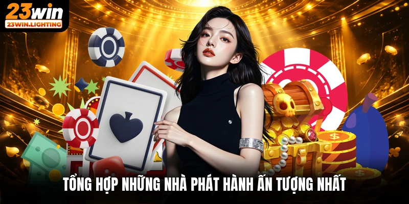 Tổng hợp những nhà phát hành ấn tượng nhất